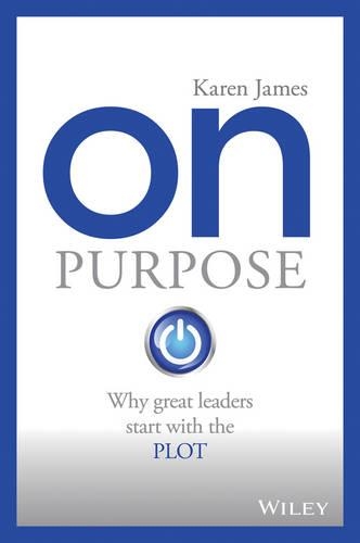 Паперова книга «On Purpose: Why great leaders start with the PLOT», автор Карен Джеймс - фото №1