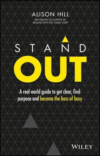 Бумажная книга «Stand Out: A Real World Guide to Get Clear, Find Purpose and Become the Boss of Busy», автор Элисон Хилл - фото №1