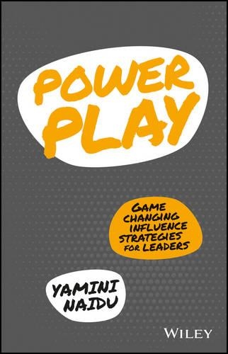 Паперова книга «Power Play: Game Changing Influence Strategies For Leaders», автор Яміні Найду - фото №1