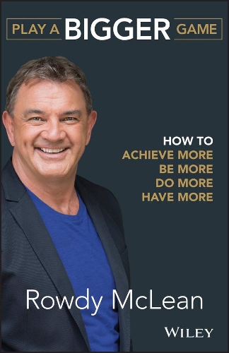 Бумажная книга «Play a Bigger Game: How to Achieve More, Be More, Do More, Have More», автор Роуди Маклейн - фото №1