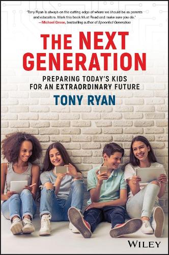 Бумажная книга «The Next Generation: Preparing Today's Kids For An Extraordinary Future», автор Тони Райан - фото №1