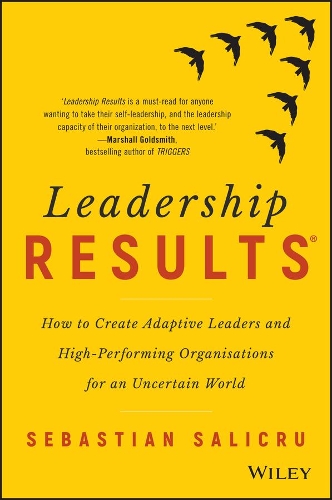 Бумажная книга «Leadership Results: How to Create Adaptive Leaders and High-Performing Organisations for an Uncertain World», автор Себастьян Саликру - фото №1