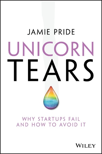 Бумажная книга «Unicorn Tears: Why Startups Fail and How To Avoid It», автор Джейми Прайд - фото №1