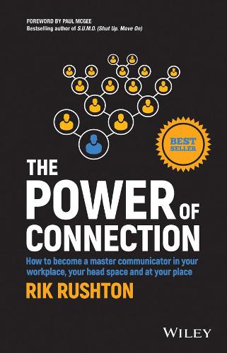 Бумажная книга «The Power of Connection: How to Become a Master Communicator in Your Workplace, Your Head Space and at Your Place», автор Рик Раштон - фото №1