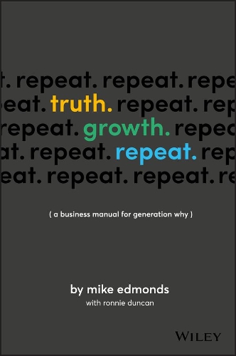 Паперова книга «Truth. Growth. Repeat.: A Business Manual for Generation Why», автор Майк Едмондс - фото №1