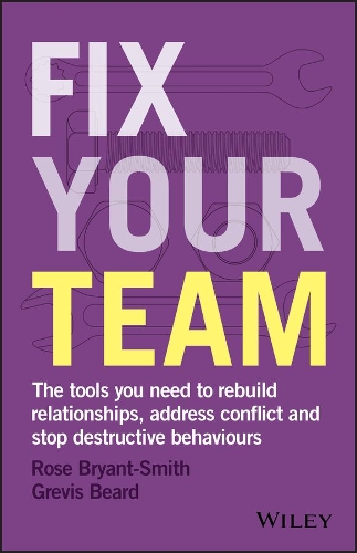 Бумажная книга «Fix Your Team: The Tools You Need to Rebuild Relationships, Address Conflict and Stop Destructive Behaviours», авторов Гревис Бирд, Роуз Брайант-Смит - фото №1