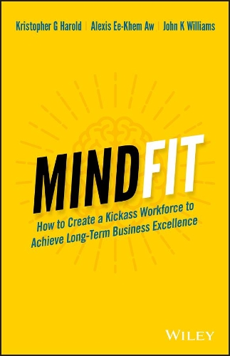 Бумажная книга «MindFit: How to Create a Kickass Workforce to Achieve Long-term Business Excellence», авторов Алексис И-Хем Ав, Джон К. Уильямс, Кристофер Г. Гарольд - фото №1