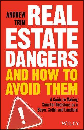 Бумажная книга «Real Estate Dangers and How to Avoid Them: A Guide to Making Smarter Decisions as a Buyer, Seller and Landlord», автор Эндрю Трим - фото №1