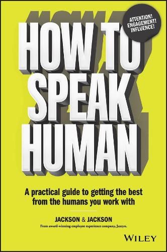 Бумажная книга «How to Speak Human: A Practical Guide to Getting the Best from the Humans You Work With», авторов Дугал Джексон, Дженнифер Джексон - фото №1