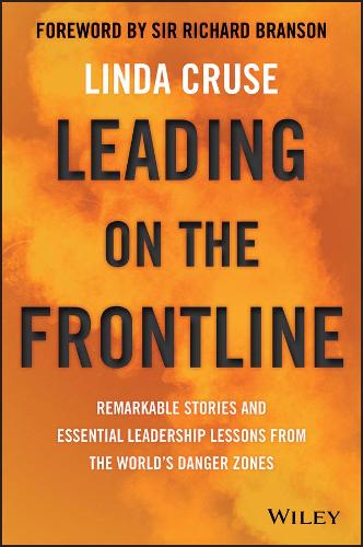 Бумажная книга «Leading on the Frontline: Remarkable Stories and Essential Leadership Lessons from the World's Danger Zones», автор Линда Крузе - фото №1