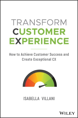 Бумажная книга «Transform Customer Experience: How to achieve customer success and create exceptional CX», автор Изабелла Виллани - фото №1