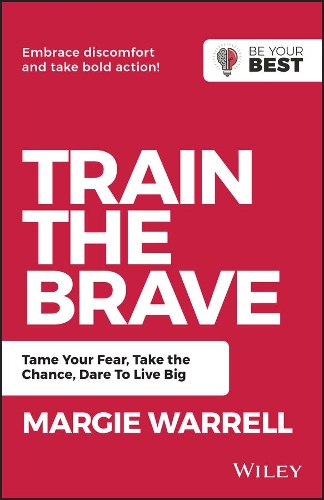 Бумажная книга «Train the Brave: Tame Your Fear, Take the Chance, Dare to Live Big», автор Марджи Уоррелл - фото №1