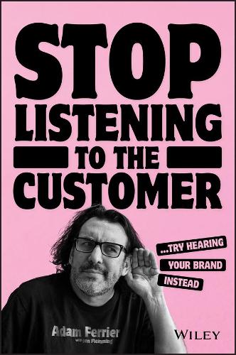 Паперова книга «Stop Listening to the Customer: Try Hearing Your Brand Instead» - фото №1
