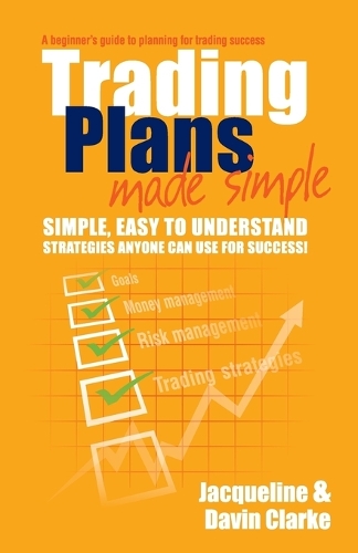 Бумажная книга «Trading Plans Made Simple: A Beginner's Guide to Planning for Trading Success», авторов Давин Кларк, Жаклин Кларк - фото №1