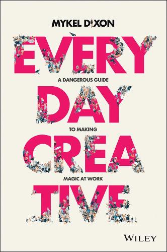 Паперова книга «Everyday Creative: A Dangerous Guide for Making Magic at Work», автор Майкл Діксон - фото №1