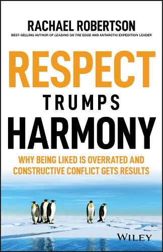 Бумажная книга «Respect Trumps Harmony: Why being liked is overrated and constructive conflict gets results», автор Рэйчел Робертсон - фото №1