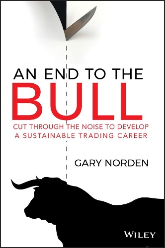 Бумажная книга «An End to the Bull: Cut Through the Noise to Develop a Sustainable Trading Career», автор Гэри Норден - фото №1