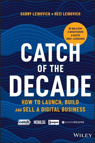 Паперова книга «Catch of the Decade: How to Launch, Build and Sell a Digital Business», авторів Габбі Лейбович, Хезі Лейбович - фото №1