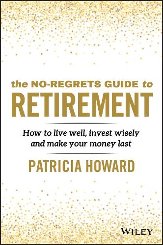 Бумажная книга «The No-Regrets Guide to Retirement: How to Live Well, Invest Wisely and Make Your Money Last», автор Патриция Ховард - фото №1
