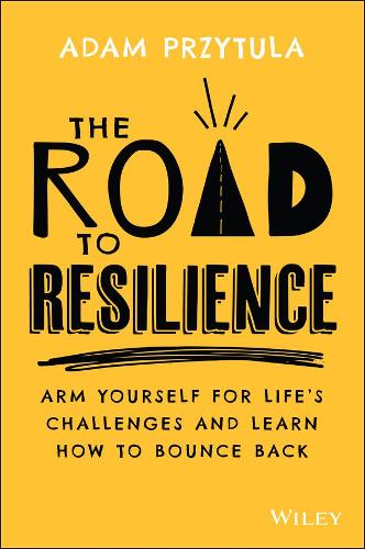 Бумажная книга «The Road to Resilience: Arm Yourself for Life's Challenges and Learn How to Bounce Back», автор Адам Пшитула - фото №1