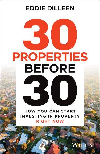 Бумажная книга «30 Properties Before 30: How You Can Start Investing in Property Right Now», автор Эдди Диллин - фото №1