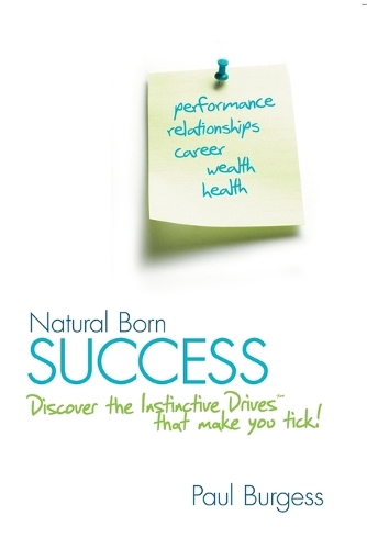 Бумажная книга «Natural Born Success: Discover the Instinctive Drives That Make You Tick!», автор Пол Берджесс - фото №1