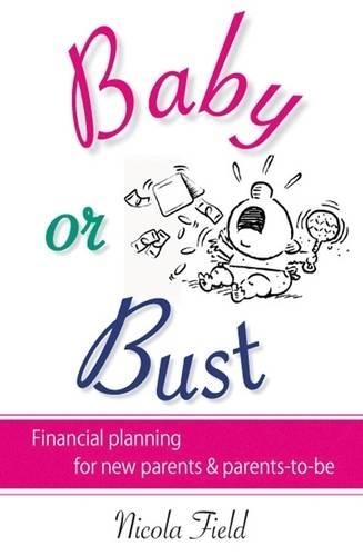 Бумажная книга «Baby or Bust: Financial Planning for New Parents and Parents-to-be», автор Никола Филд - фото №1