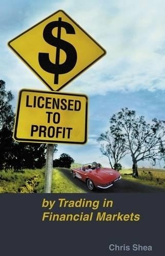 Паперова книга «Licensed to Profit: By Trading in Financial Markets», автор Кріс Ши - фото №1