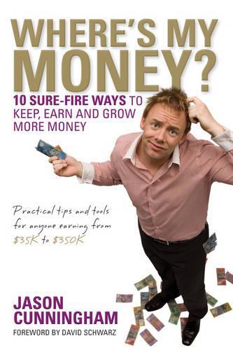 Бумажная книга «Where's My Money?: 10 Sure-Fire Ways to Keep, Earn and Grow More Money», автор Джейсон Каннингем - фото №1