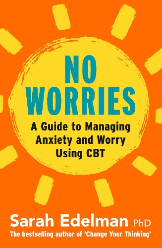 Бумажная книга «No Worries: A Guide to Releasing Anxiety and Worry Using CBT», автор Сара Эдельман - фото №1