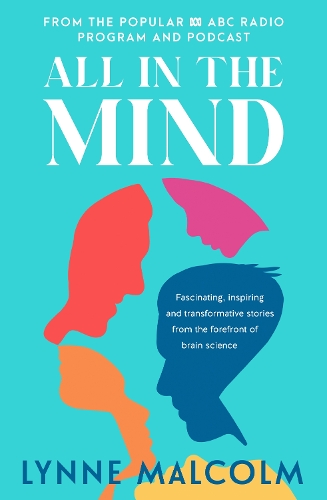 Бумажная книга «All In The Mind: the new book from the popular ABC radio program and podcast», автор Линн Малкольм - фото №1