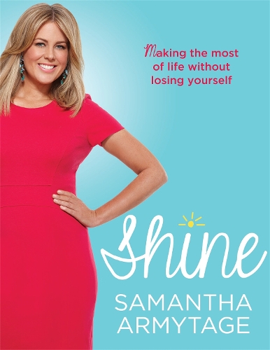 Бумажная книга «Shine: Making the most of life without losing yourself», автор Саманта Армайтаж - фото №1