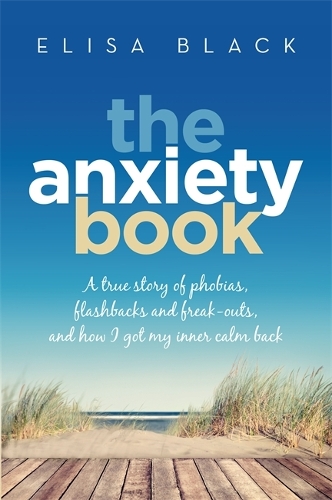 Паперова книга «The Anxiety Book: Information on panic attacks, health anxiety, postnatal depression and parenting the anxious child», автор Еліза Блек - фото №1