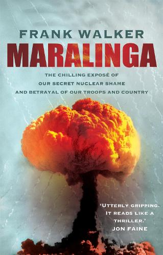 Бумажная книга «Maralinga: The chilling expose of our secret nuclear shame and betrayal of our troops and country», автор Фрэнк Уокер - фото №1