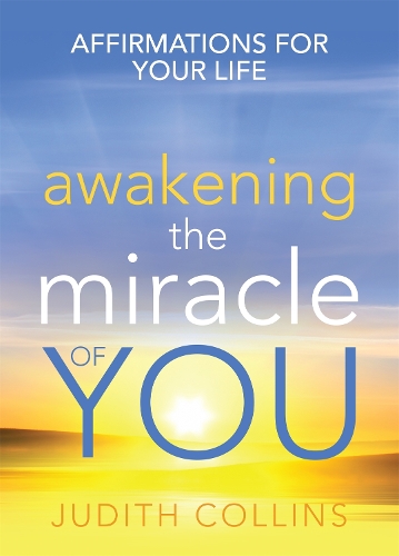 Паперова книга «Awakening the Miracle of You: Affirmations for your life», автор Джудіт Коллінз - фото №1