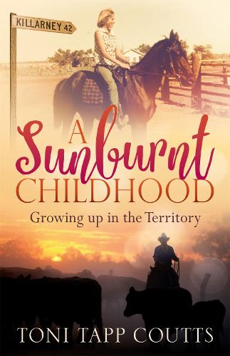 Бумажная книга «A Sunburnt Childhood: The bestselling memoir about growing up in the Northern Territory», автор Тони Тэпп Коутс - фото №1