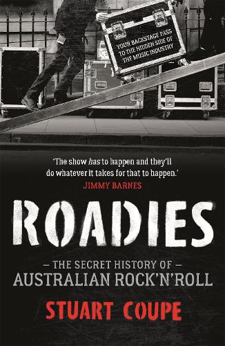 Паперова книга «Roadies: The Secret History of Australian Rock'n'Roll», автор Стюарт Купе - фото №1