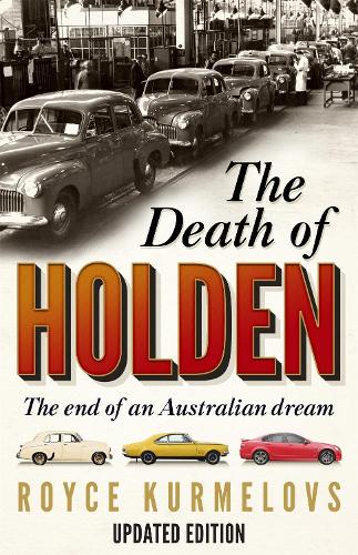 Бумажная книга «The Death of Holden: The bestselling account of the decline of Australian manufacturing», автор Ройс Курмелов - фото №1