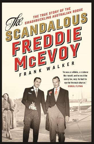 Паперова книга «The Scandalous Freddie McEvoy: The true story of the swashbuckling Australian rogue», автор Френк Вокер - фото №1