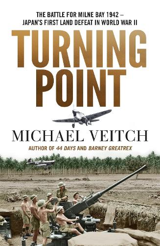 Паперова книга «Turning Point: The Battle for Milne Bay 1942 - Japan's first land defeat in World War II», автор Майкл Вейч - фото №1