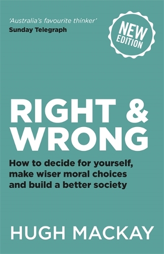 Паперова книга «Right and Wrong: How to decide for yourself, make wiser moral choices and build a better society», автор Г'ю Маккей - фото №1