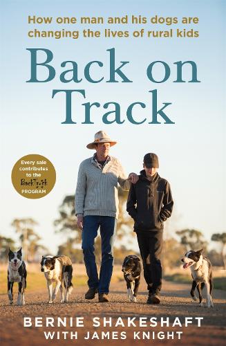 Паперова книга «Back on Track: How one man and his dogs are changing the lives of rural kids», авторів Берні Шейкшафт, Джеймс Найт - фото №1