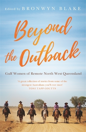 Паперова книга «Beyond the Outback: Gulf Women of Remote North West Queensland», автор Бронвін Блейк - фото №1