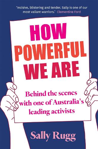 Бумажная книга «How Powerful We Are: Behind the scenes with one of Australia's leading activists», автор Салли Рагг - фото №1