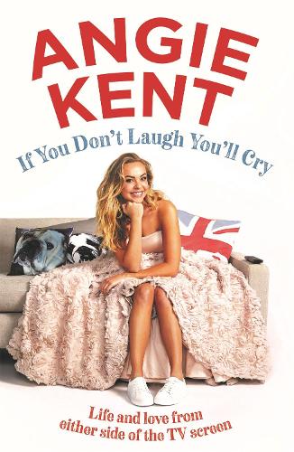 Паперова книга «If You Don't Laugh You'll Cry: Life and love from either side of the TV screen», автор Енджі Кент - фото №1