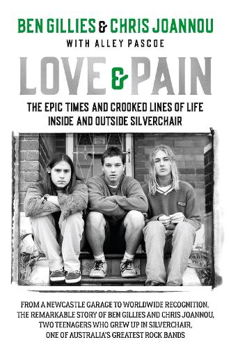 Бумажная книга «Love & Pain: The epic times and crooked lines of life inside and outside Silverchair», авторов Бен Гиллис, Крис Джоанну - фото №1