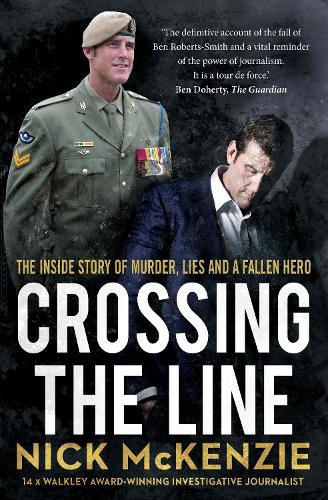 Паперова книга «Crossing the Line: The explosive inside story behind the Ben Roberts-Smith headlines», автор Нік Маккензі - фото №1