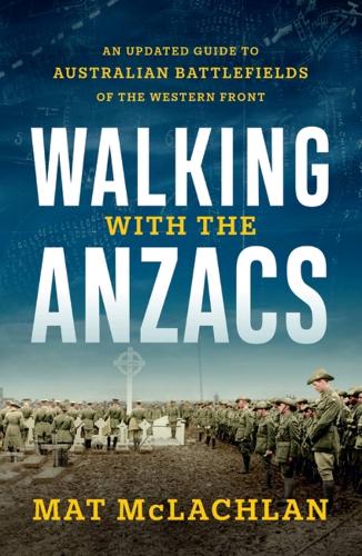 Бумажная книга «Walking with the Anzacs: An updated guide to Australian battlefields of the Western Front», автор Мэт Маклахлан - фото №1