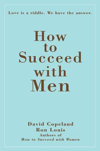 Бумажная книга «How to Succeed with Men: Love Is a Riddle. We Have the Answer», авторов Дэвид Коупленд, Рон Луи - фото №1