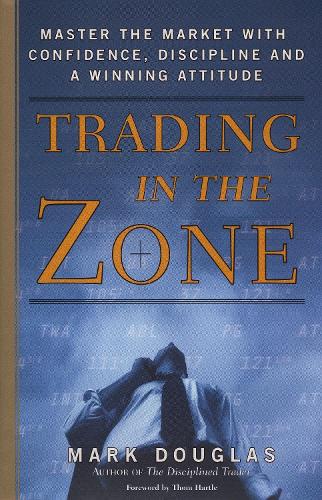 Бумажная книга «Trading in the Zone: Master the Market with Confidence, Discipline, and a Winning Attitude», автор Марк Дуглас - фото №1